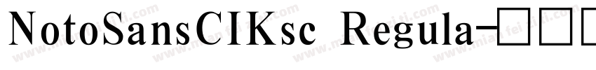 NotoSansCIKsc Regula字体转换